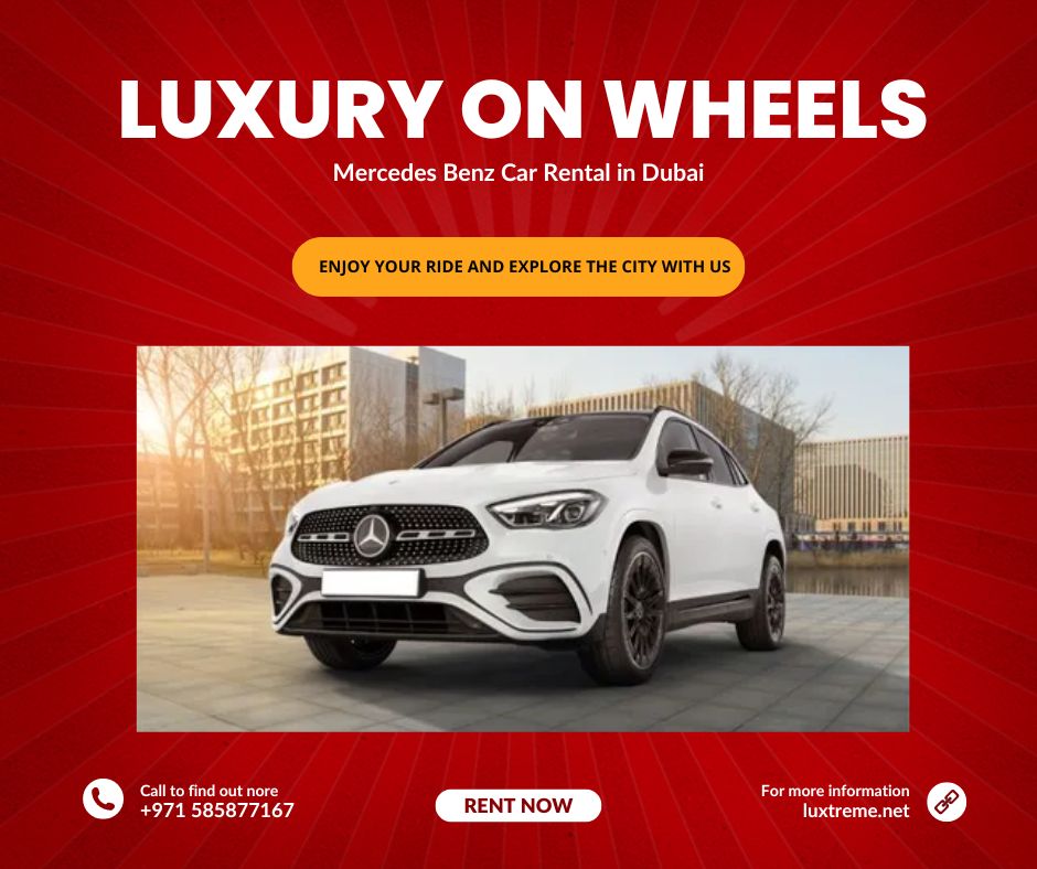 Luxury On Wheels: Mercedes Benz Car Rentals In Dubai